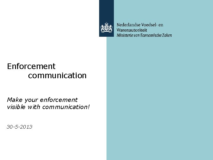 Enforcement communication Make your enforcement visible with communication! 30 -5 -2013 