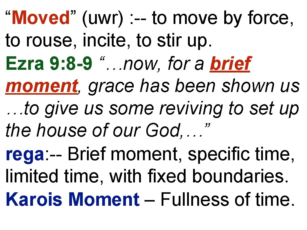 “Moved” (uwr) : -- to move by force, to rouse, incite, to stir up.