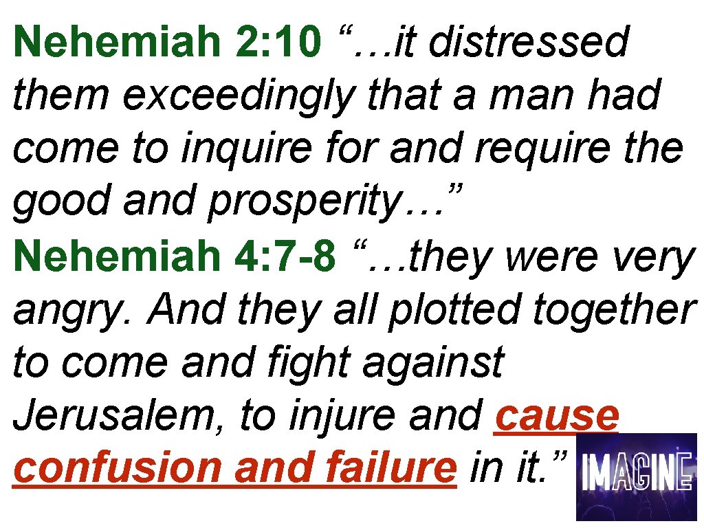 Nehemiah 2: 10 “…it distressed them exceedingly that a man had come to inquire