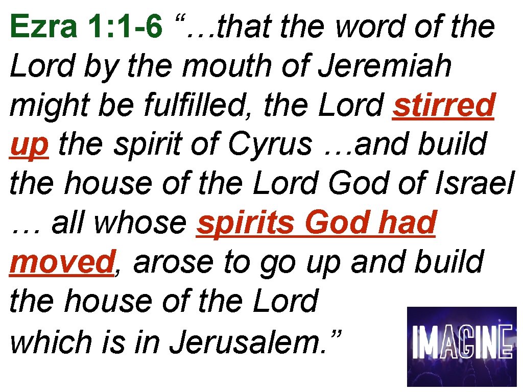 Ezra 1: 1 -6 “…that the word of the Lord by the mouth of