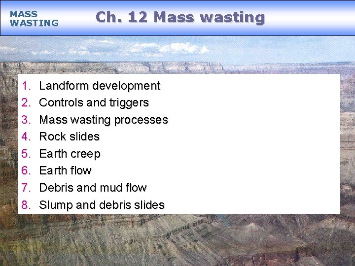 MASS WASTING 1. 2. 3. 4. 5. 6. 7. 8. Ch. 12 Mass wasting