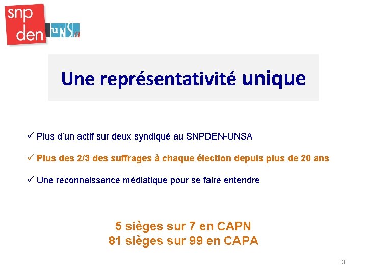 Une représentativité unique ü Plus d’un actif sur deux syndiqué au SNPDEN-UNSA ü Plus