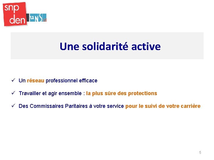 Une solidarité active ü Un réseau professionnel efficace ü Travailler et agir ensemble :