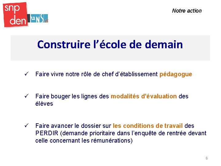 Notre action Construire l’école de demain ü Faire vivre notre rôle de chef d’établissement