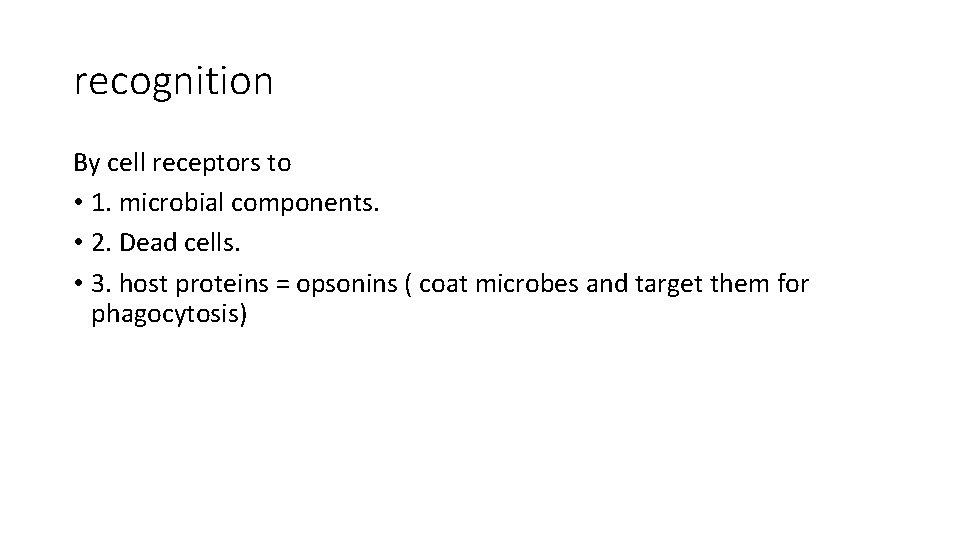 recognition By cell receptors to • 1. microbial components. • 2. Dead cells. •