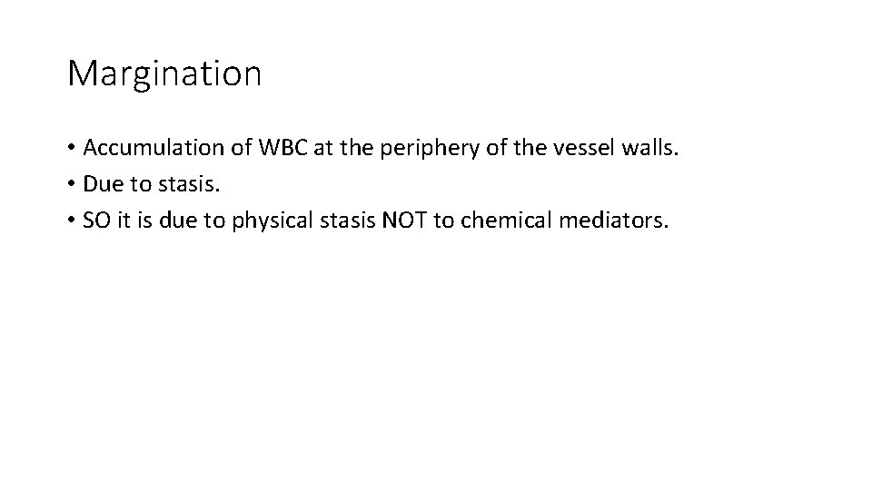 Margination • Accumulation of WBC at the periphery of the vessel walls. • Due