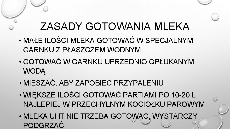 ZASADY GOTOWANIA MLEKA • MAŁE ILOŚCI MLEKA GOTOWAĆ W SPECJALNYM GARNKU Z PŁASZCZEM WODNYM