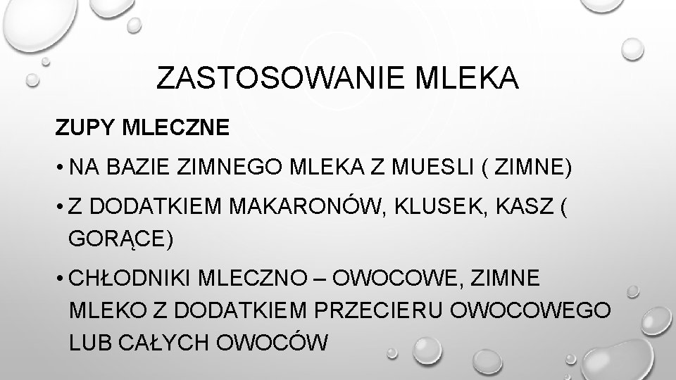 ZASTOSOWANIE MLEKA ZUPY MLECZNE • NA BAZIE ZIMNEGO MLEKA Z MUESLI ( ZIMNE) •