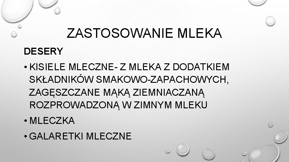 ZASTOSOWANIE MLEKA DESERY • KISIELE MLECZNE- Z MLEKA Z DODATKIEM SKŁADNIKÓW SMAKOWO-ZAPACHOWYCH, ZAGĘSZCZANE MĄKĄ