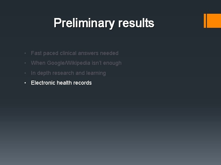 Preliminary results • Fast paced clinical answers needed • When Google/Wikipedia isn’t enough • Preliminary results • Fast paced clinical answers needed • When Google/Wikipedia isn’t enough •