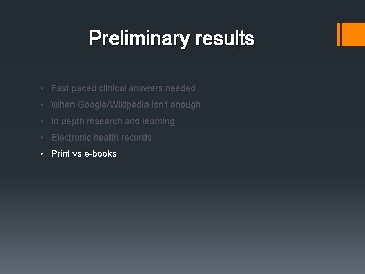 Preliminary results • Fast paced clinical answers needed • When Google/Wikipedia isn’t enough • Preliminary results • Fast paced clinical answers needed • When Google/Wikipedia isn’t enough •
