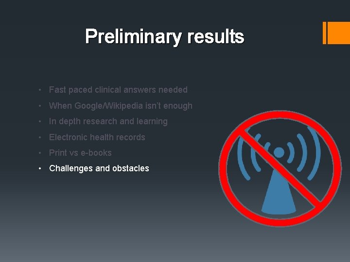 Preliminary results • Fast paced clinical answers needed • When Google/Wikipedia isn’t enough • Preliminary results • Fast paced clinical answers needed • When Google/Wikipedia isn’t enough •