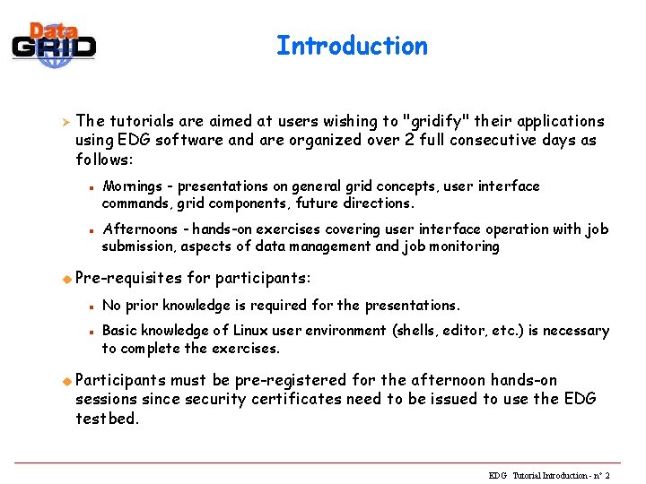 Introduction Ø The tutorials are aimed at users wishing to "gridify" their applications using