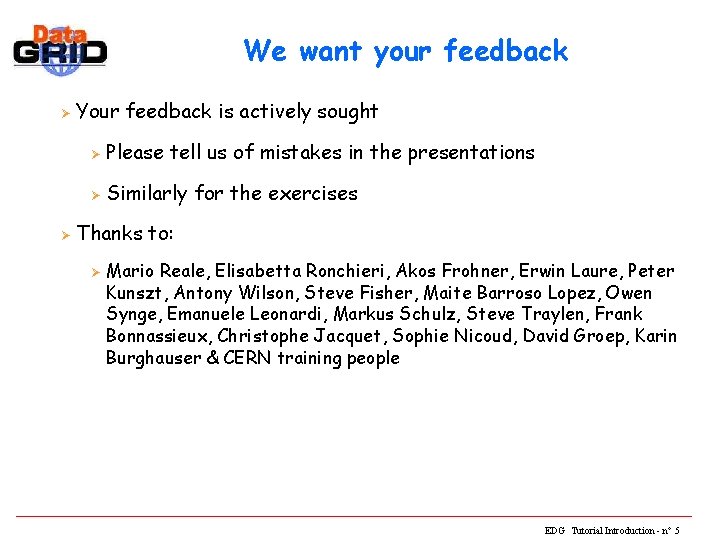 We want your feedback Ø Your feedback is actively sought Ø Please tell us