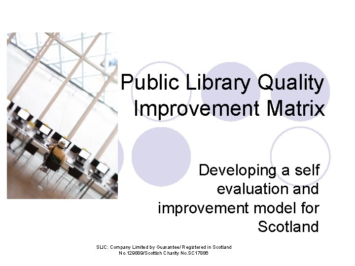 Public Library Quality Improvement Matrix Developing a self evaluation and improvement model for Scotland