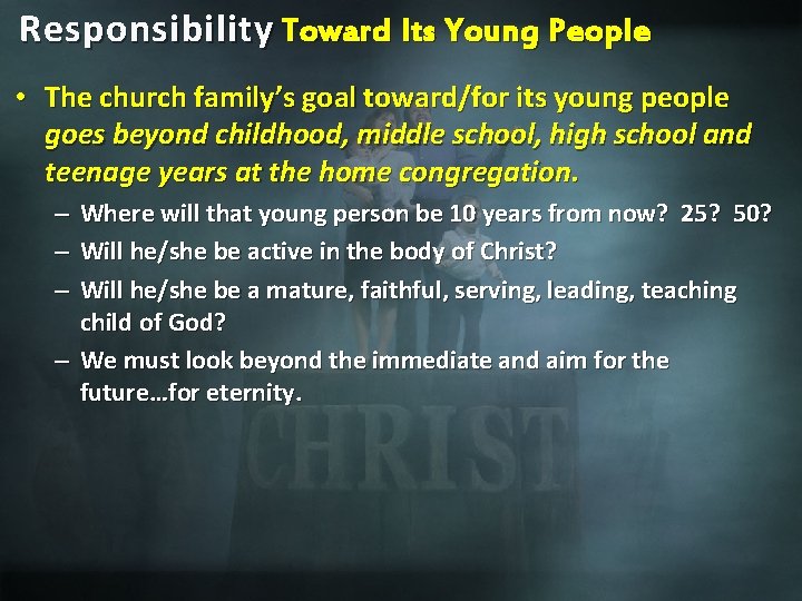 Responsibility Toward Its Young People • The church family’s goal toward/for its young people