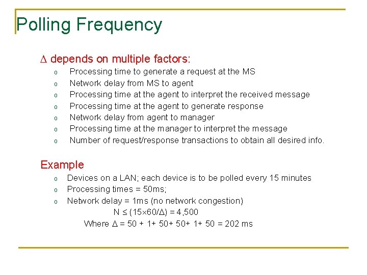 Polling Frequency depends on multiple factors: o o o o Processing time to generate