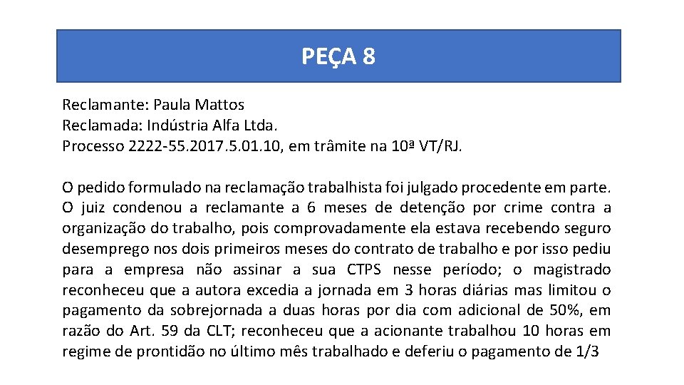PEÇA 8 Reclamante: Paula Mattos Reclamada: Indústria Alfa Ltda. Processo 2222 -55. 2017. 5.