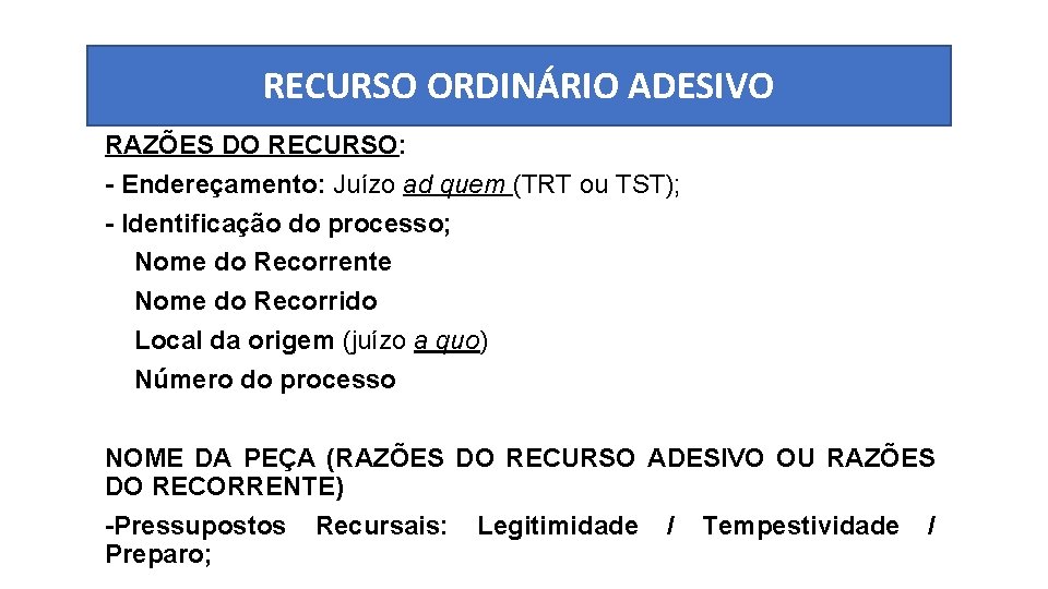 RECURSO ORDINÁRIO ADESIVO RAZÕES DO RECURSO: - Endereçamento: Juízo ad quem (TRT ou TST);