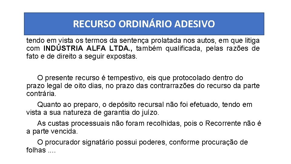 RECURSO ORDINÁRIO ADESIVO tendo em vista os termos da sentença prolatada nos autos, em