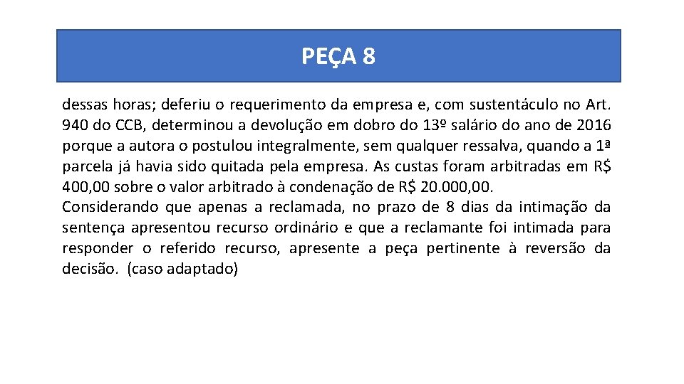 PEÇA 8 dessas horas; deferiu o requerimento da empresa e, com sustentáculo no Art.