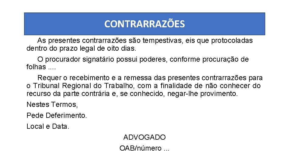 CONTRARRAZÕES As presentes contrarrazões são tempestivas, eis que protocoladas dentro do prazo legal de