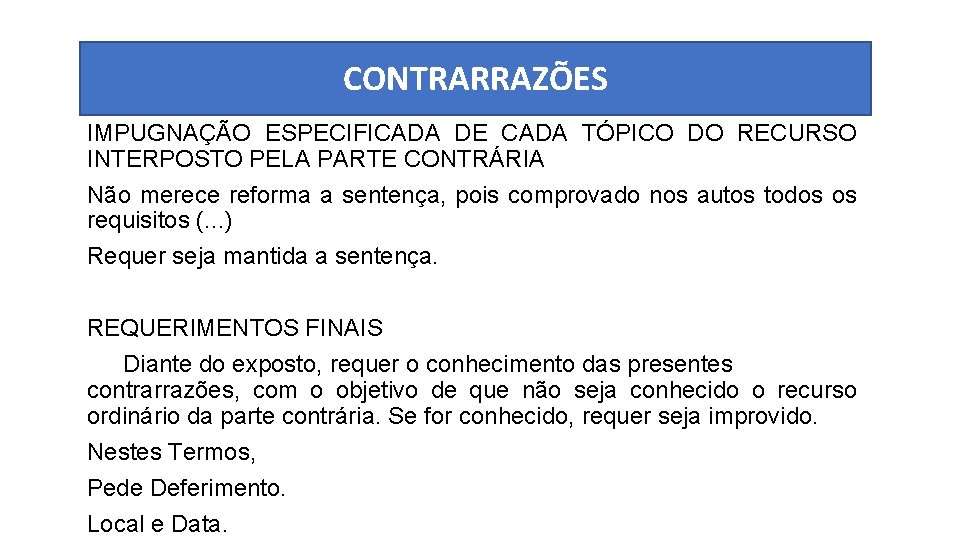 CONTRARRAZÕES IMPUGNAÇÃO ESPECIFICADA DE CADA TÓPICO DO RECURSO INTERPOSTO PELA PARTE CONTRÁRIA Não merece