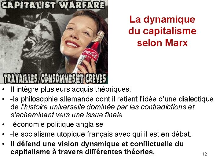 La dynamique du capitalisme selon Marx • Il intègre plusieurs acquis théoriques: • -la