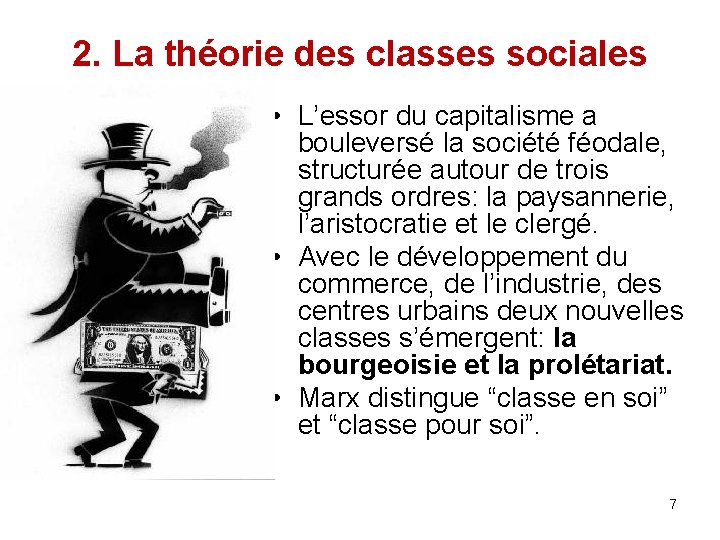 2. La théorie des classes sociales • L’essor du capitalisme a bouleversé la société