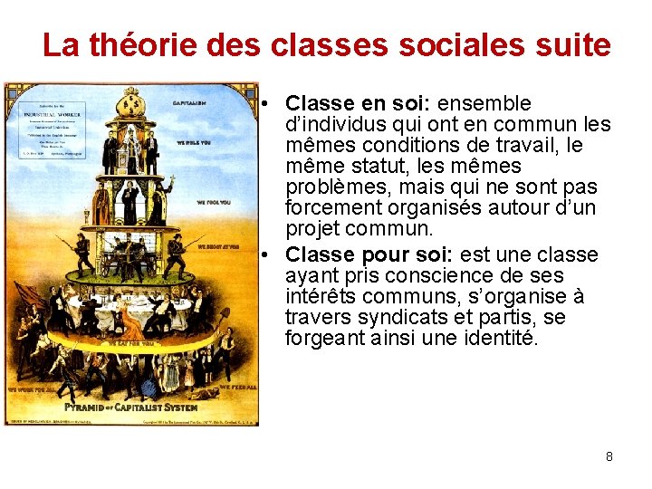 La théorie des classes sociales suite • Classe en soi: ensemble d’individus qui ont