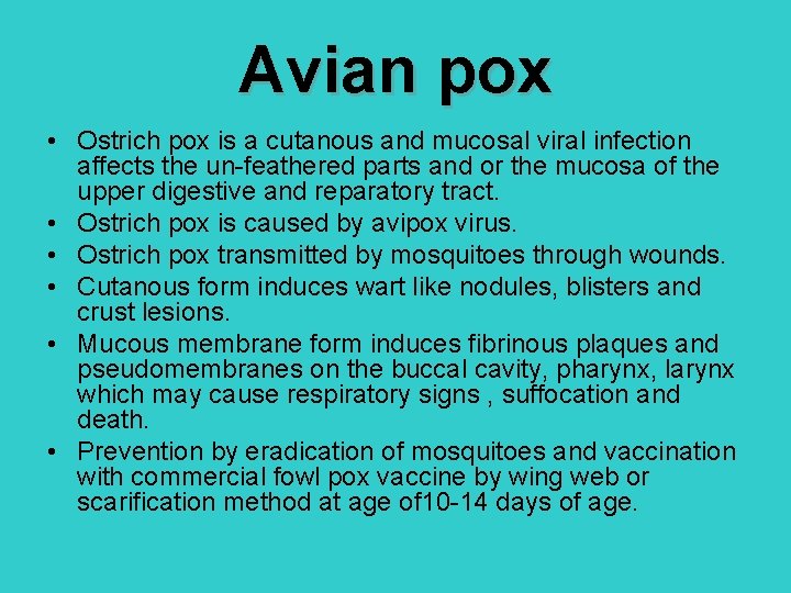 Avian pox • Ostrich pox is a cutanous and mucosal viral infection affects the