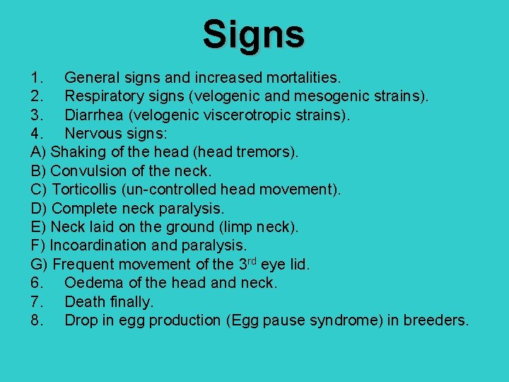 Signs 1. General signs and increased mortalities. 2. Respiratory signs (velogenic and mesogenic strains).