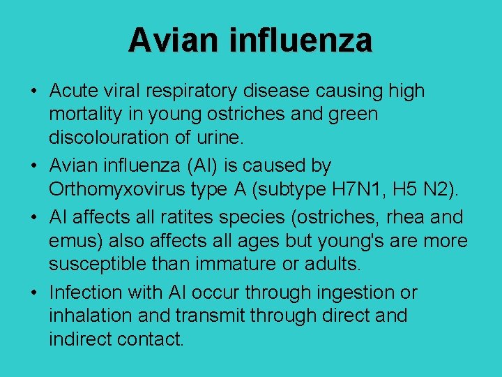 Avian influenza • Acute viral respiratory disease causing high mortality in young ostriches and