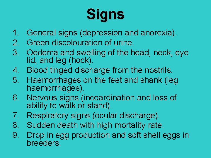 Signs 1. General signs (depression and anorexia). 2. Green discolouration of urine. 3. Oedema