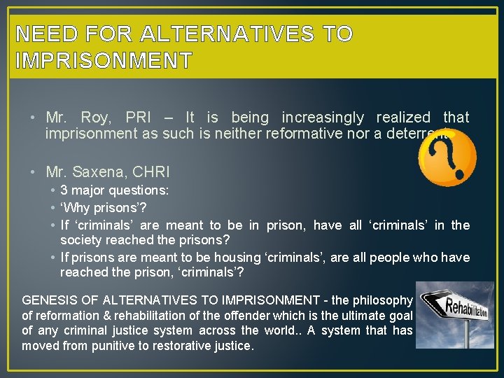 NEED FOR ALTERNATIVES TO IMPRISONMENT • Mr. Roy, PRI – It is being increasingly