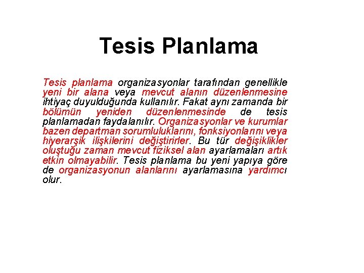 Tesis Planlama Tesis planlama organizasyonlar tarafından genellikle yeni bir alana veya mevcut alanın düzenlenmesine