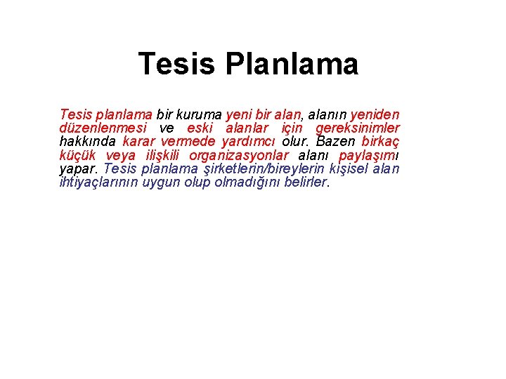 Tesis Planlama Tesis planlama bir kuruma yeni bir alan, alanın yeniden düzenlenmesi ve eski