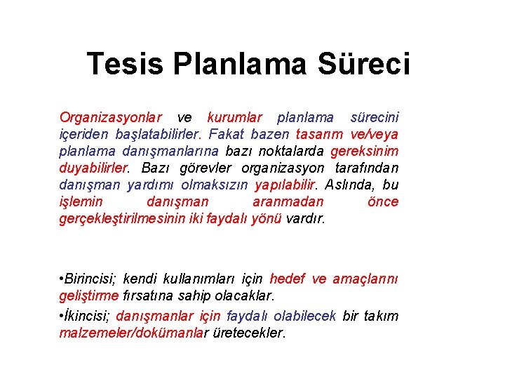 Tesis Planlama Süreci Organizasyonlar ve kurumlar planlama sürecini içeriden başlatabilirler. Fakat bazen tasarım ve/veya