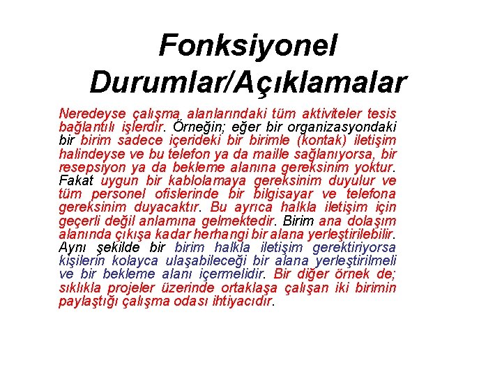 Fonksiyonel Durumlar/Açıklamalar Neredeyse çalışma alanlarındaki tüm aktiviteler tesis bağlantılı işlerdir. Örneğin; eğer bir organizasyondaki