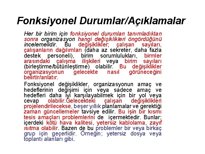 Fonksiyonel Durumlar/Açıklamalar Her birim için fonksiyonel durumları tanımladıktan sonra organizasyon hangi değişiklikleri öngördüğünü incelemelidir.