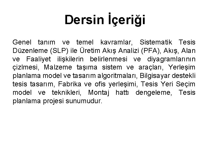 Dersin İçeriği Genel tanım ve temel kavramlar, Sistematik Tesis Düzenleme (SLP) ile Üretim Akış