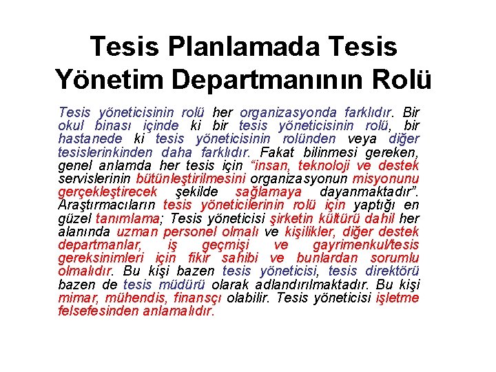 Tesis Planlamada Tesis Yönetim Departmanının Rolü Tesis yöneticisinin rolü her organizasyonda farklıdır. Bir okul