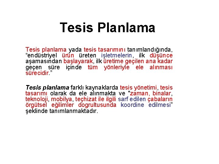 Tesis Planlama Tesis planlama yada tesis tasarımını tanımlandığında, “endüstriyel ürün üreten işletmelerin, ilk düşünce