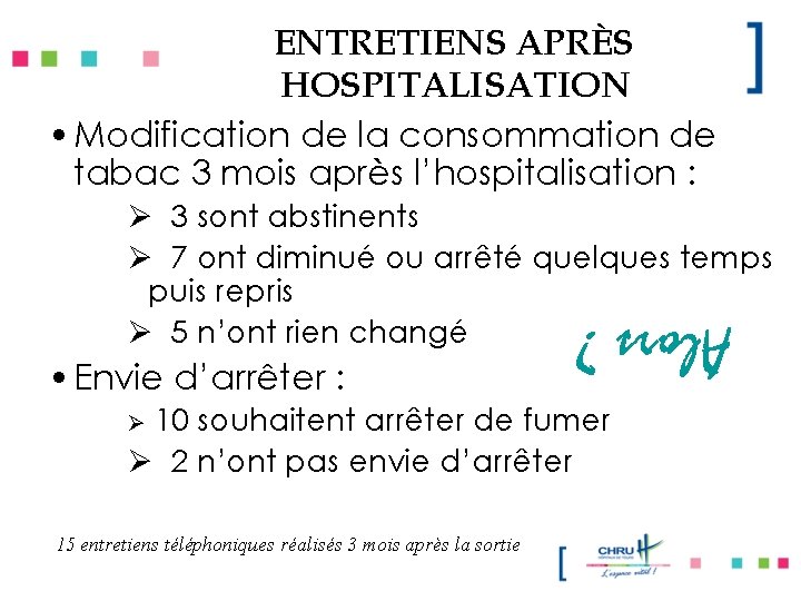 ENTRETIENS APRÈS HOSPITALISATION • Modification de la consommation de tabac 3 mois après l’hospitalisation