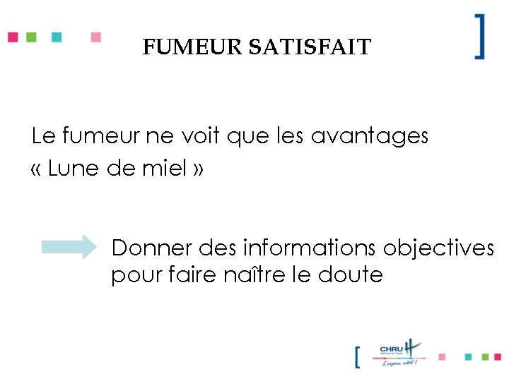 FUMEUR SATISFAIT Le fumeur ne voit que les avantages « Lune de miel »