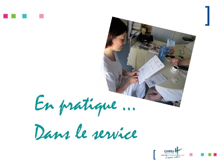 En pratique … Dans le service 