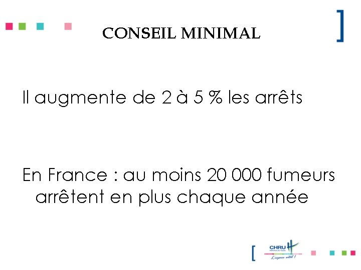 CONSEIL MINIMAL Il augmente de 2 à 5 % les arrêts En France :