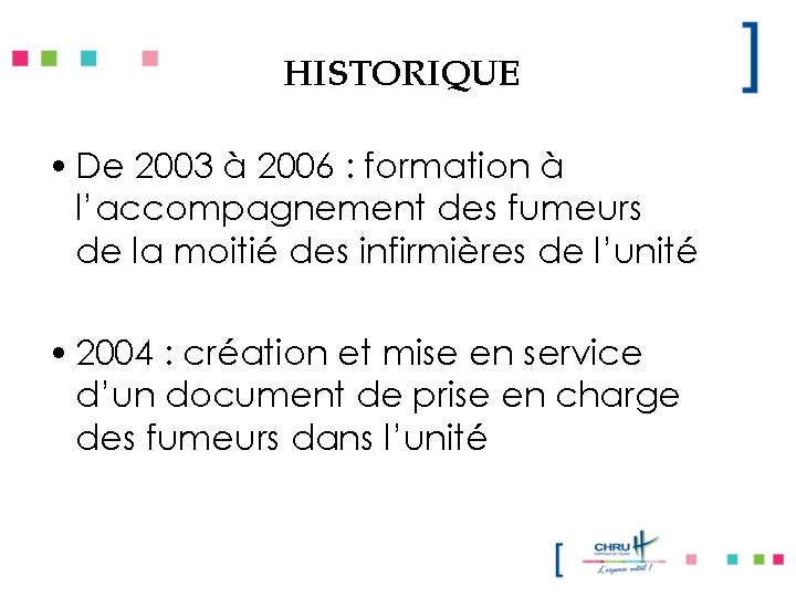 HISTORIQUE • De 2003 à 2006 : formation à l’accompagnement des fumeurs de la