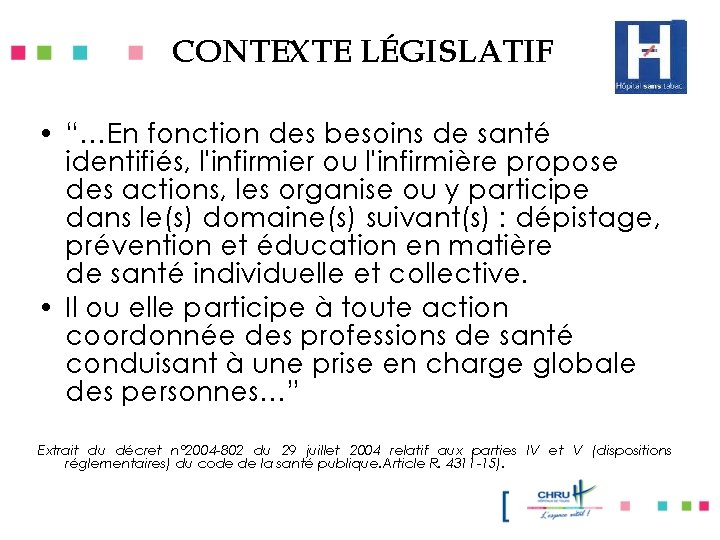 CONTEXTE LÉGISLATIF • “…En fonction des besoins de santé identifiés, l'infirmier ou l'infirmière propose