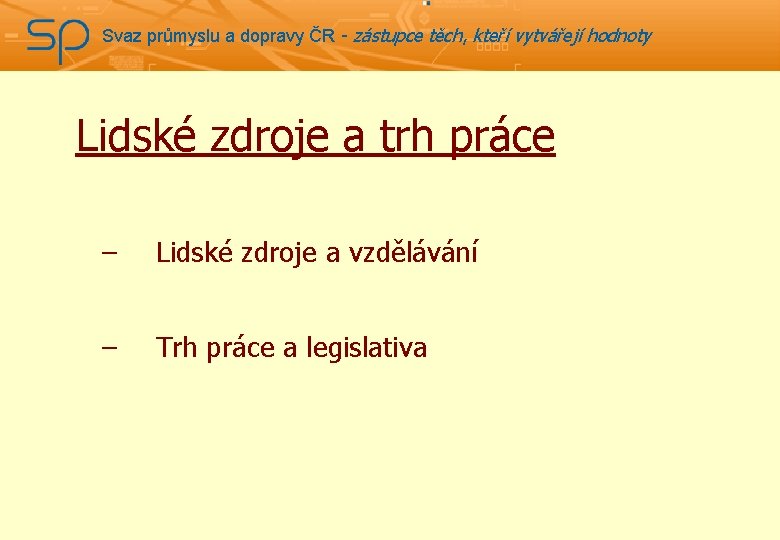 Svaz průmyslu a dopravy ČR - zástupce těch, kteří vytvářejí hodnoty Lidské zdroje a